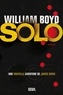 William Boyd - Solo - Une nouvelle aventure de James Bond.