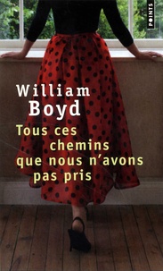 William Boyd - Tous ces chemins que nous n'avons pas pris.