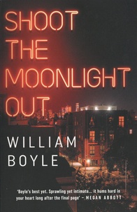 William Boyle - Shoot the Moonlight Out.
