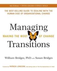 William Bridges et Susan Bridges - Managing Transitions - Making the Most of Change.