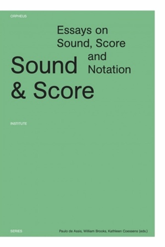 William Brooks - Sound and score - Essays on Sound, Score and Notation.