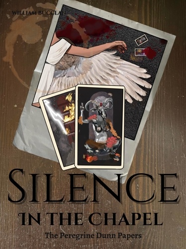  William Bucclan - Silence in the Chapel - The Peregrine Dunn Papers, #1.