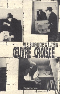 William Burroughs et Brion Gysin - Oeuvre croisée.
