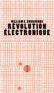 William Burroughs - Révolution électronique.