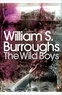 William Burroughs - The Wild Boys.