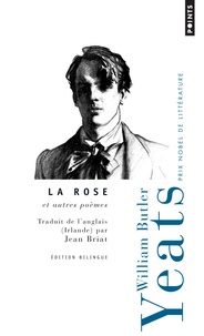 William Butler Yeats - La rose et autres poèmes - Edition bilingue français-anglais.