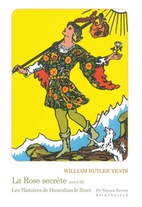 William Butler Yeats - La Rose secrète - Suivi de Les Histoires de Hanrahan le roux.