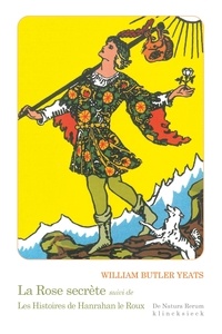 William Butler Yeats - La Rose secrète - Suivi de Les Histoires de Hanrahan le roux.