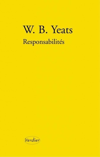 William Butler Yeats - Reponsabilités, poèmes de jeunesse 2, 1900-1914 - Edition bilingue.