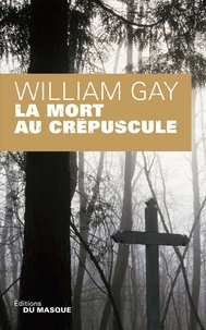 William C. Gay - La mort au crépuscule.