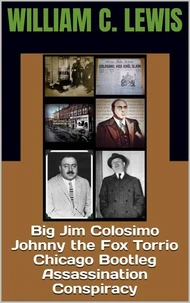 Big Jim Colosimo Johnny the Fox Torrio Chicago Bootleg Assassination Conspiracy