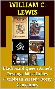 Blackbeard Queen Anne’s Revenge West Indies Caribbean Pirate’s Booty Conspiracy