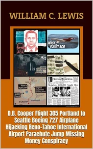 D.B. Cooper Flight 305 Portland to Seattle Boeing 727 Airplane Hijacking Reno-Tahoe International Airport Parachute Jump Missing Money Conspiracy