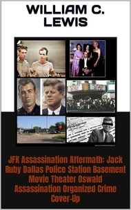 JFK Assassination Aftermath: Jack Ruby Dallas Police Station Basement Movie Theater Oswald Assassination Organized Crime Cover-Up