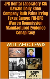 JFK Dental Laboratory CIA Oswald Dolly Shoe Company Ruth Paine Irving Texas Garage FBI-DPD Warren Commission Manufactured Evidence Conspiracy