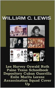 Lee Harvey Oswald Ruth Paine Texas Schoolbook Depository Cuban Guerrilla Exile Marita Lorenz Assassination Squad Cover Up