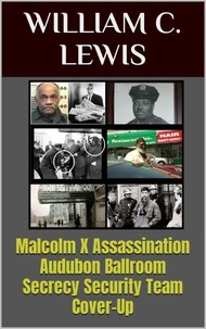 Malcolm X Assassination Audubon Ballroom Secrecy Security Team Cover-Up
