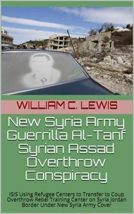 New Syria Army Guerrilla Al-Tanf Syrian Assad Overthrow Conspiracy