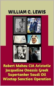 Robert Maheu CIA Aristotle Jacqueline Onassis Greek Supertanker Saudi Oil Wiretap Sanction Operation