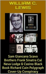 Sam Giancana Scavo Brothers Frank Sinatra Cal Neva Lodge & Casino Black Book Richard Cain Polygraph Cover-Up Conspiracy