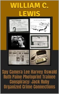 Spy Camera Lee Harvey Oswald Ruth Paine Photoprint Trainee Conspiracy: Jack Ruby Organized Crime Connections