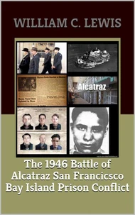 The 1946 Battle of Alcatraz San Francisco Bay Island Prison Conflict