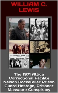 The 1971 Attica Correctional Facility Nelson Rockefeller Prison Guard Hostage, Prisoner Massacre Conspiracy