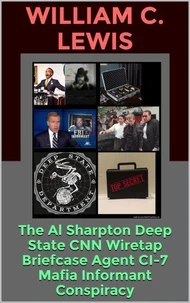 The Al Sharpton Deep State CNN Wiretap Briefcase Agent CI-7 Mafia Informant Conspiracy