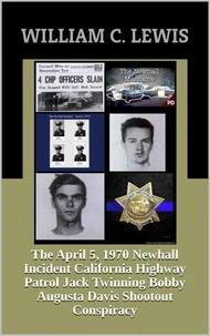 The April 5, 1970 Newhall Incident California Highway Patrol Jack Twinning Bobby Augusta Davis Shootout Conspiracy