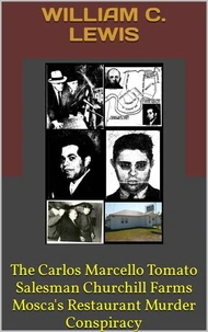 The Carlos Marcello Tomato Salesman Churchill Farms Mosca's Restaurant Murder Conspiracy