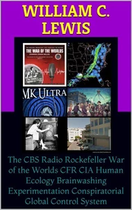 The CBS Radio Rockefeller War of the Worlds CFR CIA Human Ecology Brainwashing Experimentation Conspiratorial Global Control System