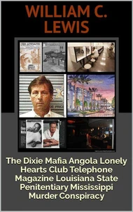 The Dixie Mafia Angola Lonely Hearts Club Telephone Magazine Louisiana State Penitentiary Mississippi Murder Conspiracy