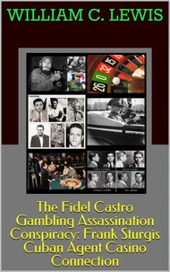 The Fidel Castro Gambling Assassination Conspiracy: Frank Sturgis Cuban Agent Casino Connection