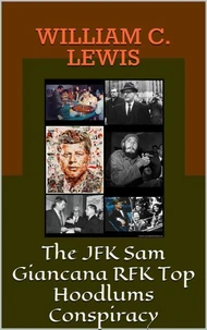 The JFK Sam Giancana RFK Top Hoodlums Conspiracy The JFK Sam Giancana RFK Top Hoodlums Conspiracy