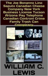 The Joe Bonanno Lino Saputo Canadian Cheese Company New York Business License Tucson Arizona Pay Telephone Canadian Controni Crime Family Trash Can Conspiracy