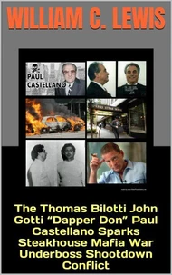 The Thomas Bilotti John Gotti “Dapper Don” Paul Castellano Sparks Steakhouse Mafia War Underboss Shootdown Conflict