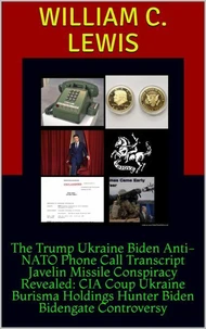 The Trump Ukraine Biden Anti-NATO Phone Call Transcript Javelin Missile Conspiracy Revealed: CIA Coup Ukraine Burisma Holdings Hunter Biden Bidengate Controversy