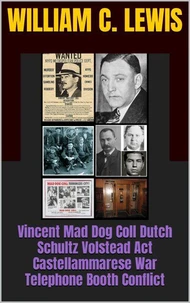 Vincent Mad Dog Coll Dutch Schultz Volstead Act Castellammarese War Telephone Booth Conflict