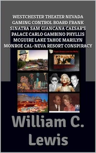 Westchester Theater Nevada Gaming Control Board Frank Sinatra Sam Giancana Caesar’s Palace Carlo Gambino Phyllis McGuire Lake Tahoe Marilyn Monroe Cal-Neva Resort Conspiracy