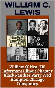 William O’ Neal FBI Informant Illinois Chapter Black Panther Party Fred Hampton Chicago Conspiracy