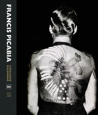 William Camfield et Beverley Calté - Francis Picabia - Catalogue raisonné Volume 3 (1927-1939).
