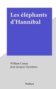 William Camus et Jean-Jacques Vayssières - Les éléphants d'Hannibal.