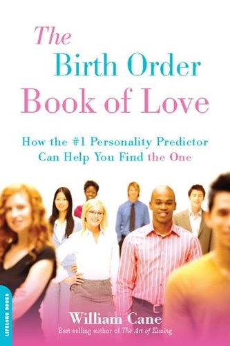 The Birth Order Book of Love. How the #1 Personality Predictor Can Help You Find "the One"