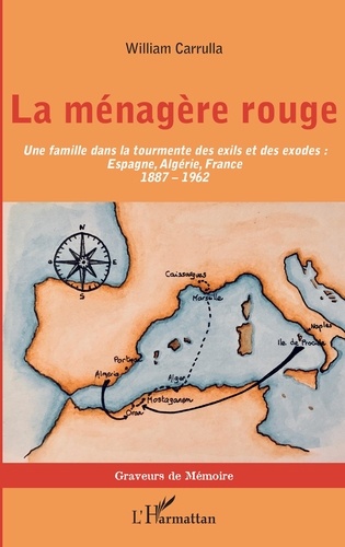 William Carrulla - La ménagère rouge - Une famille dans la tourmente des exils et des exodes : Espagne, Algérie, France (1887-1962).