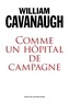 William Cavanaugh - Comme un hôpital de campagne - L'engagement de l'Eglise dans un monde blessé.