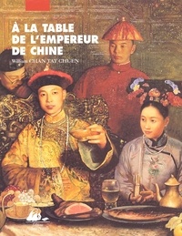 William Chan Tat Chuen - A La Table De L'Empereur De Chine.
