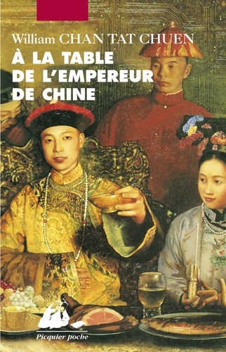 William Chan Tat Chuen - A la table de l'empereur de Chine.