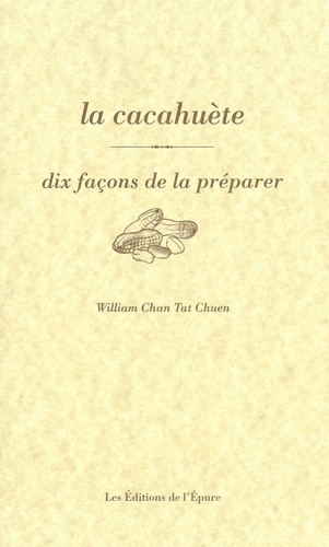 William Chan Tat Chuen - La cacahuète - Dix façons de la préparer.