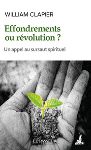 William Clapier - Effondrements ou révolution ? - Etat d'urgence spirituelle pour un monde durable et désirable.