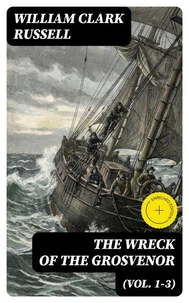 The Wreck of the Grosvenor (Vol. 1-3)